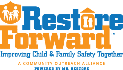 Restore It Forward™ - Improving Child & Family Safety Together